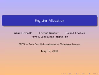 Register Allocation  Akim Demaille  tienne Renault  Roland Levillain first . last @lrde.epita.fr