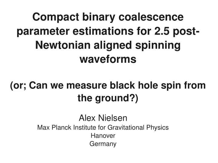 compact binary coalescence parameter estimations for 2 5