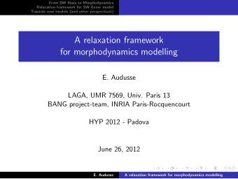 A relaxation framework  for morphodynamics modelling  E. Audusse  .  LAGA, UMR 7569, Univ. Paris 13