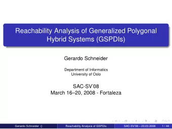Reachability Analysis of Generalized Polygonal  Hybrid Systems (GSPDIs)  Gerardo Schneider