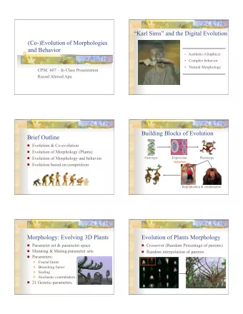 Karl Sims and the Digital Evolution  (Co-)Evolution of Morphologies  and Behavior