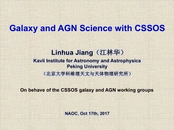Galaxy and AGN Science with CSSOS Linhua Jiang   Kavli Institute for Astronomy and