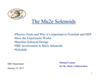The Mu2e Solenoids  Physics Goals and Why its important to Fermilab and HEP  How the