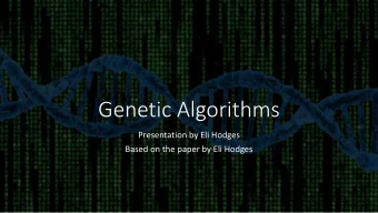 Genetic Algorithms  Presentation by Eli Hodges  Based on the paper by Eli Hodges  What to Expect