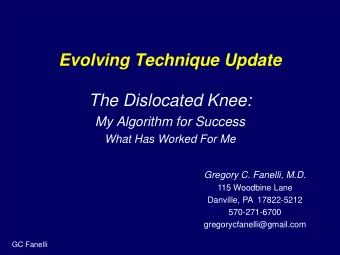 Evolving Technique Update  The Dislocated Knee:  My Algorithm for Success  What Has Worked For Me