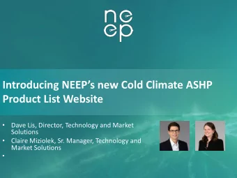 Introducing NEEPs new Cold Climate ASHP  Product List Website    Dave Lis, Director,