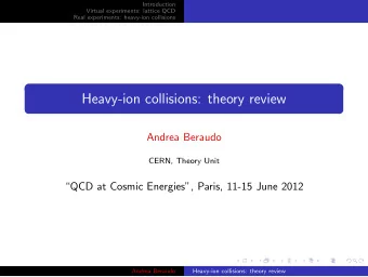 Heavy-ion collisions: theory review  Andrea Beraudo  CERN, Theory Unit  QCD at Cosmic