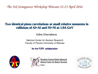 The 3rd Strangeness Workshop Warsaw 22-23 April 2016  Two identical pions correlations at small