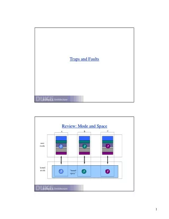 Traps and Faults  Traps and Faults  Review: Mode and Space  Review: Mode and Space  C  A  B  data
