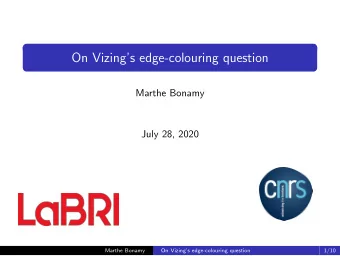 On Vizings edge-colouring question  Marthe Bonamy  July 28, 2020  Marthe Bonamy  On Vizings