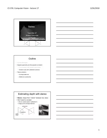 Stereo  Tues Mar 27  Kristen Grauman  UT Austin  Outline   Human stereopsis   Epipolar