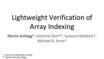Lightweight Verification of  Array Indexing Martin Kellogg* , Vlastimil Dort**, Suzanne Millstein*,