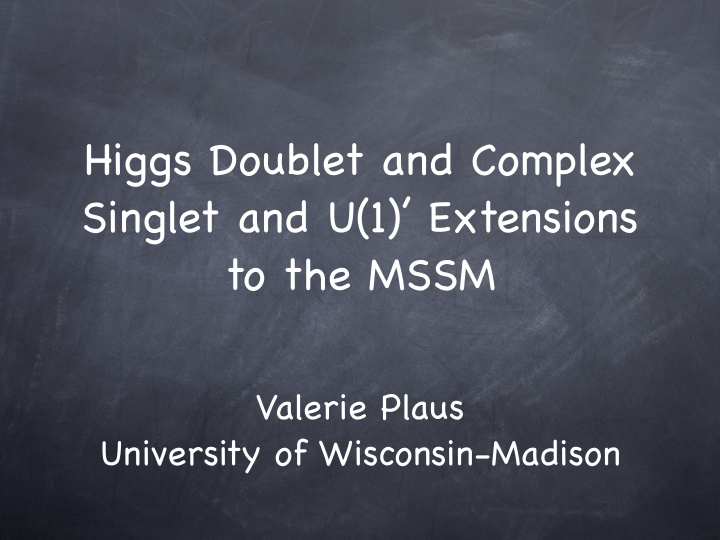 higgs doublet and complex singlet and u 1 extensions to