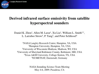 Derived infrared surface emissivity from satellite  hyperspectral sounders Daniel K. Zhou 1 , Allen