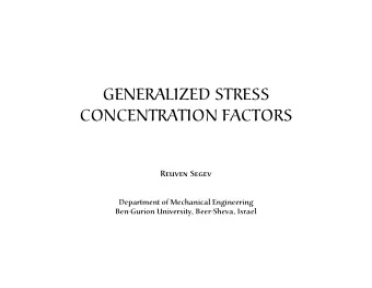 GENERALIZED STRESS CONCENTRATION FACTORS  Reuven Segev  Department of Mechanical Engineering