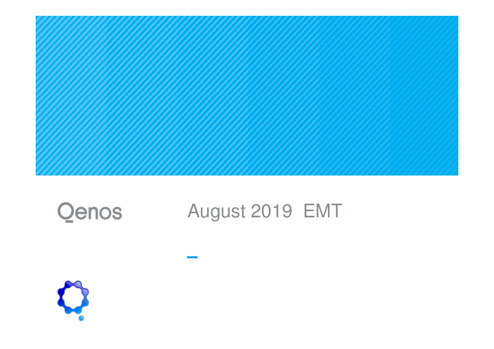 august 2019 emt introduction qenos update since may acncg