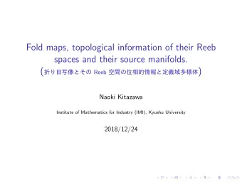 Fold maps, topological information of their Reeb  spaces and their source manifolds. (