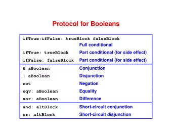 Protocol for Booleans  ifTrue:ifFalse: trueBlock falseBlock  Full conditional  Part conditional