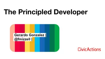 The Principled Developer  Gerardo Gonzalez |  @fmizzell |  The Principle  The Principle