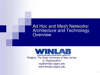 Ad Hoc and Mesh Networks:  Architecture and Technology  Overview  Rutgers, The State University of