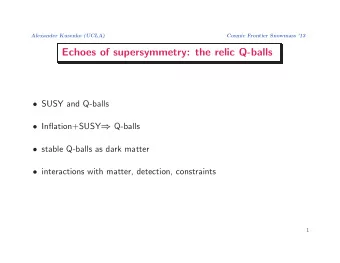 Echoes of supersymmetry: the relic Q-balls  SUSY and Q-balls  Inflation+SUSY  Q-balls