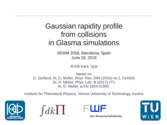 Gaussian rapidity profile  from collisions  in Glasma simulations  SEWM 2018, Barcelona, Spain