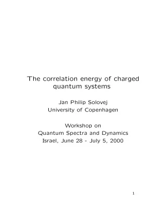 The correlation energy of charged  quantum systems  Jan Philip Solovej  University of Copenhagen