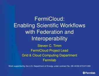 FermiCloud:  Enabling Scientific Workflows  with Federation and  Interoperability  Steven C. Timm