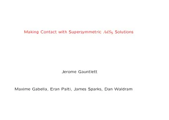Making Contact with Supersymmetric AdS 5 Solutions  Jerome Gauntlett  Maxime Gabella, Eran Palti,