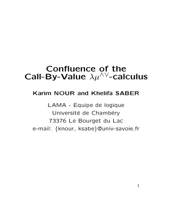 Confluence of the Call-By-Value   -calculus  Karim NOUR and Khelifa SABER  LAMA - Equipe