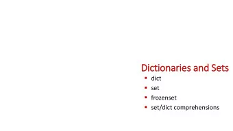 Dic  ictio  ionaries and Sets  dict  set  frozenset  set/dict comprehensions  Dic