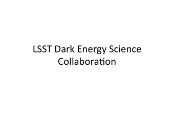 LSST Dark Energy Science  Collabora4on  Difference between Project and  Collabora4on  Project