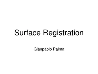 Surface Registration  Gianpaolo Palma  The problem  3D scanning generates  multiple range images