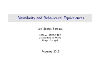 Bisimilarity and Behavioural Equivalences  Lus Soares Barbosa  HASLab - INESC TEC  Universidade