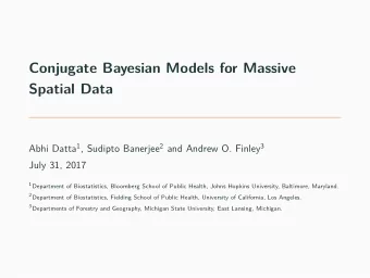 Conjugate Bayesian Models for Massive  Spatial Data Abhi Datta 1 , Sudipto Banerjee 2 and Andrew O.