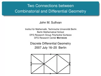 Two Connections between  Combinatorial and Differential Geometry  John M. Sullivan  Institut f