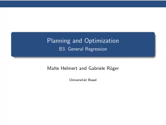 Planning and Optimization  B3. General Regression  Malte Helmert and Gabriele R  oger