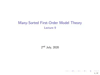 Many-Sorted First-Order Model Theory  Lecture 9 2 nd July, 2020  1 / 37  Quantifier elimination