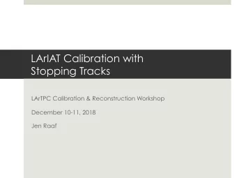 LArIAT Calibration with  Stopping Tracks  LArTPC Calibration &amp; Reconstruction Workshop