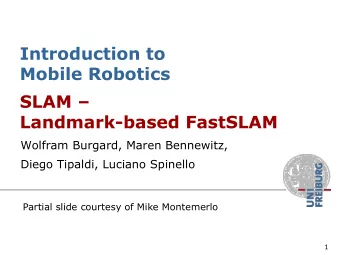 SLAM   Landmark-based FastSLAM  Wolfram Burgard, Maren Bennewitz,  Diego Tipaldi, Luciano