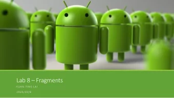 Lab 8  Fragments  KUAN-TING LAI  2020/10/8  Fragments: Make It Modular  Fragments: