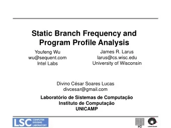 Static Branch Frequency and  Program Profile Analysis  James R. Larus  Youfeng Wu