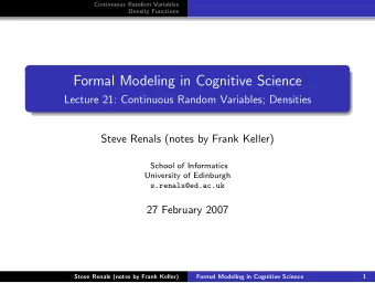 Formal Modeling in Cognitive Science  Lecture 21: Continuous Random Variables; Densities  Steve