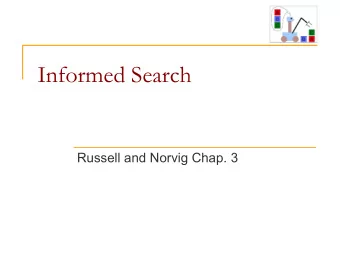 Informed Search  Russell and Norvig Chap. 3  Not all search directions are equally promising
