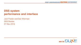 performance and interface  Jack Fowler and Dan Wenman  DSS Review  07-Nov-2016  proto  Outline