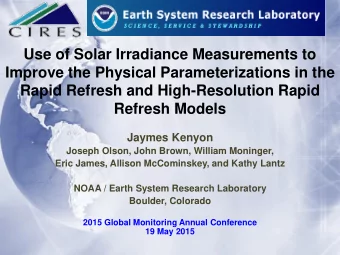 Use of Solar Irradiance Measurements to  Improve the Physical Parameterizations in the  Rapid
