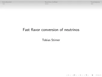Fast flavor conversion of neutrinos  Tobias Stirner  Introduction  Neutrino Collider  Conclusions