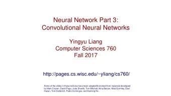 Neural Network Part 3:  Convolutional Neural Networks  Yingyu Liang  Computer Sciences 760  Fall