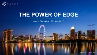 THE POWER OF EDGE Anand Ghatnekar | 26 th May 2017  SNIA SDC   BANGALORE  163  ZETTABYTES  by