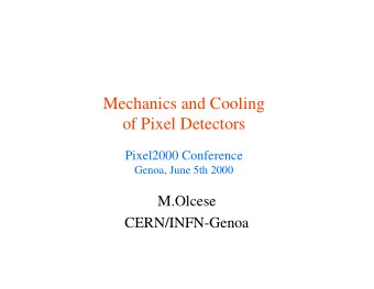 Mechanics and Cooling  of Pixel Detectors  Pixel2000 Conference  Genoa, June 5th 2000  M.Olcese